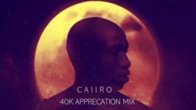 Caiiro - 40k Appreciation Mix (Mixtape)