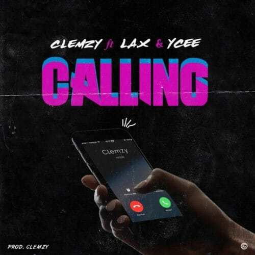 Clemzy Ft. L.A.X & Ycee – Calling