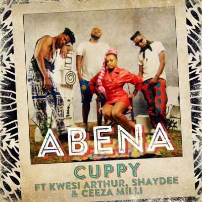 Cuppy – Abena Ft. Ceeza Milli, Shaydee, Kwesi Arthur