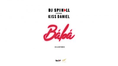 DJ Spinall Ft. Kiss Daniel - Baba (Audio + Video)