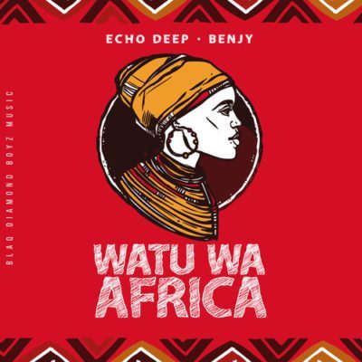 Echo Deep & Benjy - Watu Wa Africa