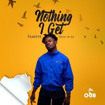 Fameye – Nothing I Get (Prod. B2)