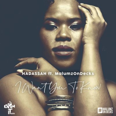 Hadassah ft. Malumz on Decks – I Want You to Know