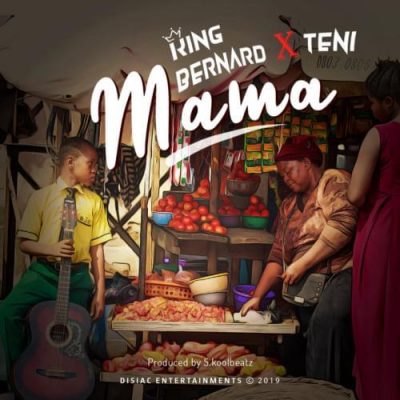 King Bernard Ft. Teni - Mama