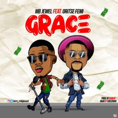 MB Jewel ft. Oritse Femi - Grace