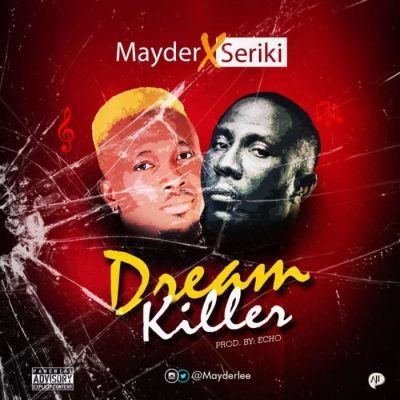 Mayder ft. Seriki - Dream Killer