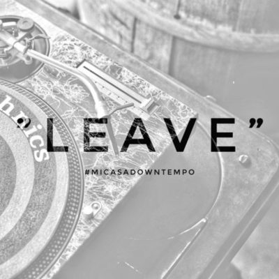 Mi Casa - Leave (#MicasaDowntempo)