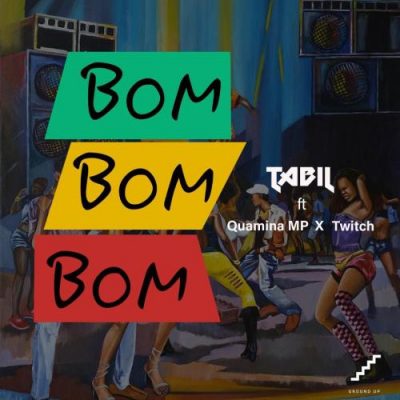 Tabil ft. Quamina Mp & Twitch - Bom Bom Bom