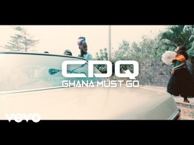 VIDEO: CDQ - Ghana Must Go