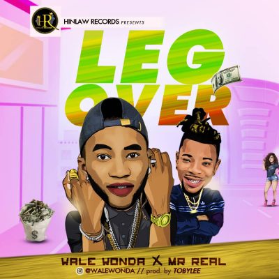 Wale Wonda ft. Mr Real - Leg Over