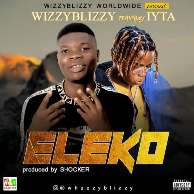 WizzyBlizzy Ft. Lyta - Eleko (Prod. Shocker)