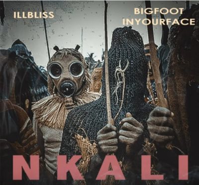 illBliss Ft. Bigfootinyourface - Nkali