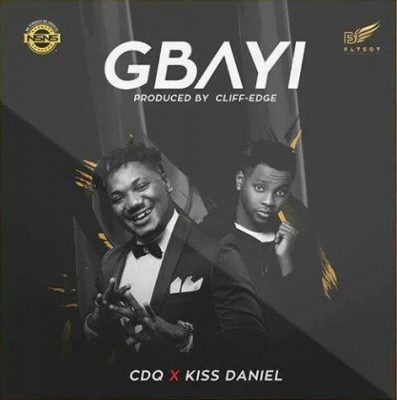 CDQ ft. Kiss Daniel - Gbayi (Audio + Video)