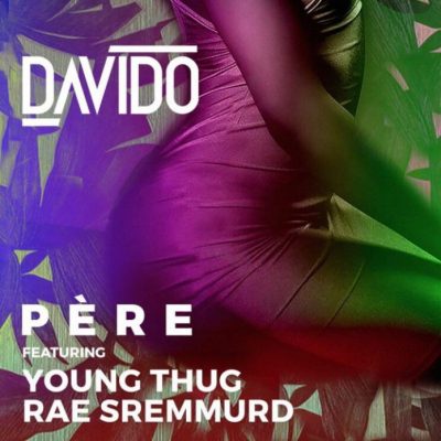 Davido - Pere Ft. Rae Sremmurd, Young Thug