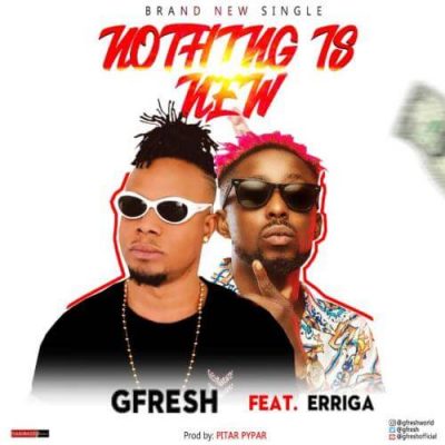 GFresh ft. Erriga - Nothing Is New