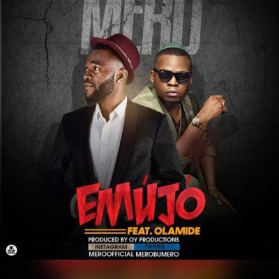 Mero ft. Olamide - Emujo