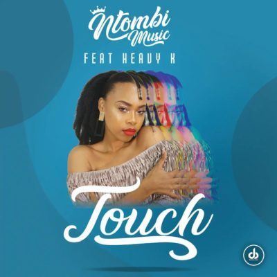 Ntombi Music ft. Heavy-K - Touch