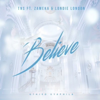 TNS ft. Zameka & Londie London - Believe