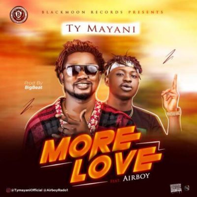 TY Mayani ft. Airboy - More Love (Audio + Video)