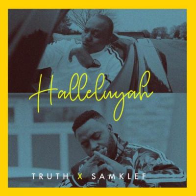 Truth Ft. Samklef - Halellujah (Audio + Video)