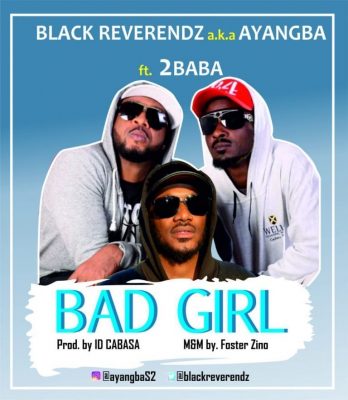 Black Reverendz ft. 2Baba - Bad Girl