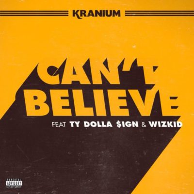 Kranium ft. Ty Dolla Sign & WizKid - Can't Believe (Audio + Video)