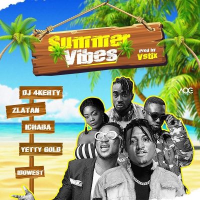 DJ 4Kerty ft. Zlatan, Idowest, Ichaba, Yetty Gold – Summer Vibes
