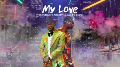 DJ Tunez Ft. Adekunle Gold – My Love (Prod. Del B)