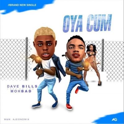 Dave Bills Ft. Mohbad - Oya Cum