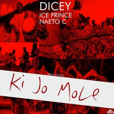 Dicey Ft. Ice Prince & Naeto C - Ki Jo Mole