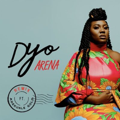 Dyo ft. Adekunle Gold – Arena Remix (Audio + Video)