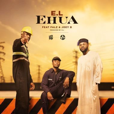 E.L ft. Joey B & Falz – Ehua