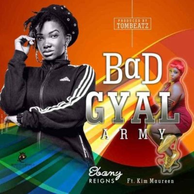 Ebony Ft. Kim Maureen - Bad Gyal Army