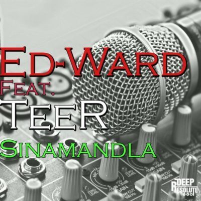 Ed-Ward Ft. Tee-R - Sinamandla
