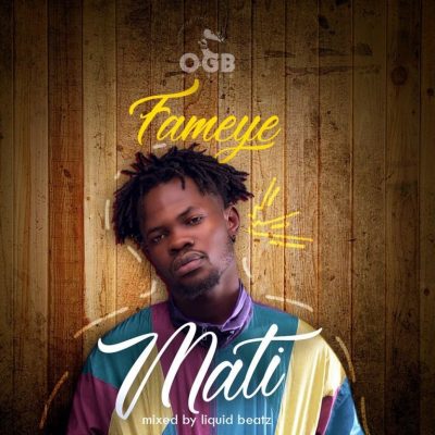Fameye – Mati (Prod. Liquid Beatz)