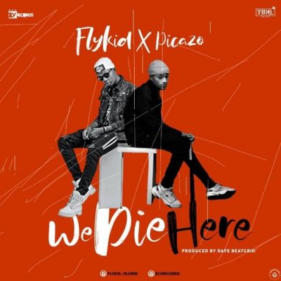 Flykid Ft. Picazo - We Die Here