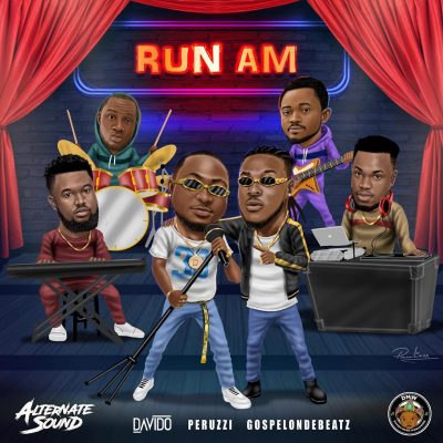 GospelOnDeBeatz X Peruzzi X Davido - Run Am