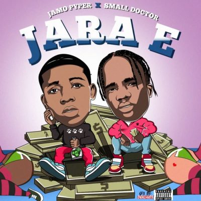 Jamo Pyper Ft. Small Doctor - Jara E