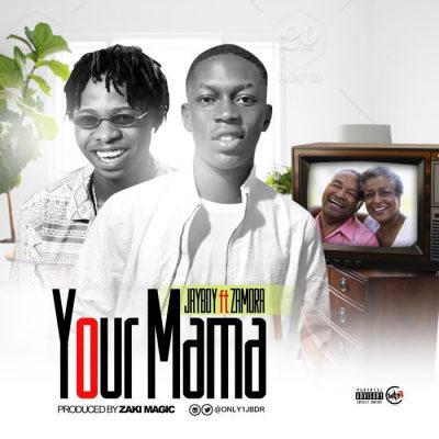 Jayboy Ft. Zamorra - Your Mama