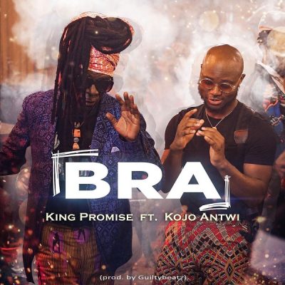 King Promise ft. Kojo Antwi - Bra (Prod. by GuiltyBeatz)