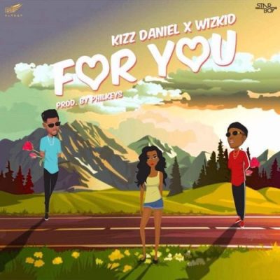 Kizz Daniel - For You ft. Wizkid (Audio + Video)