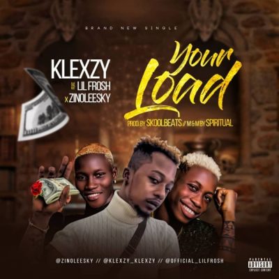 Klexzy Ft. Lil Frosh x Zinoleesky - Your Load