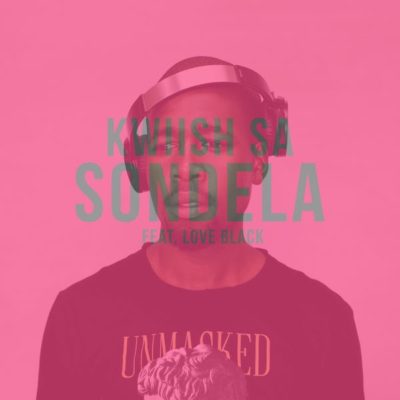 Kwiish SA ft. Love Black - Sondela