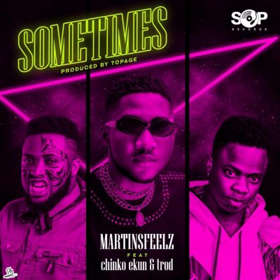 Martins Feelz Ft. Chinko Ekun & TROD – Sometimes