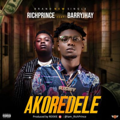 RichPrince ft. Barry Jhay - Akoredele