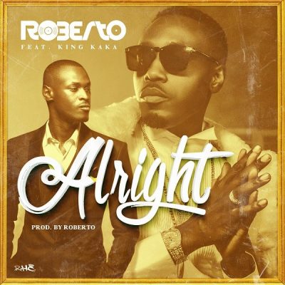 Roberto Ft. King Kaka - Alright