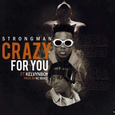 Strongman Ft. Kelvyn Boy - Crazy For You