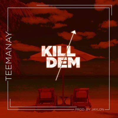 Teemanay - Kill Dem (Audio + Video)