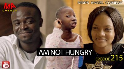 VIDEO: MARK Angel Comedy - AM NOT HUNGRY (Episode 215)