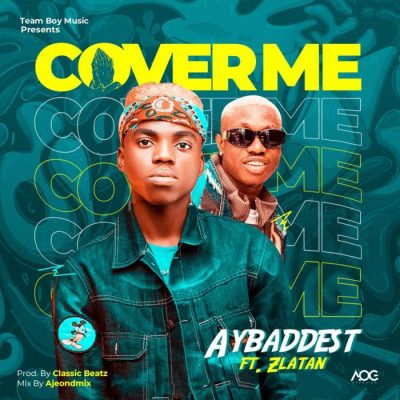AYBaddest Ft. Zlatan - Cover Me
